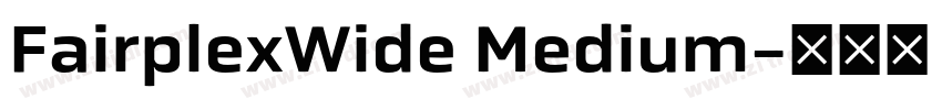 FairplexWide Medium字体转换 FairplexWide Medium字体转换
